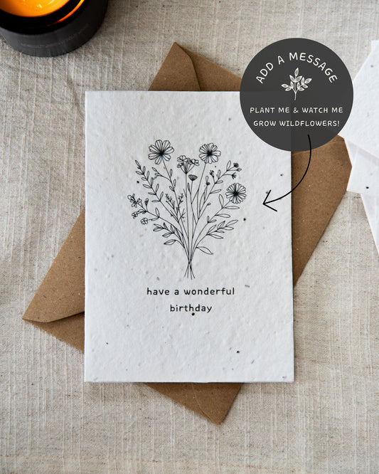 Wildflower plantable seed card with the message 'have a wonderful birthday'. Handmade 100% recyclable cotton paper with bee-friendly flower seeds this card can be personalised with your own message. Complete with C6 Kraft envelope.