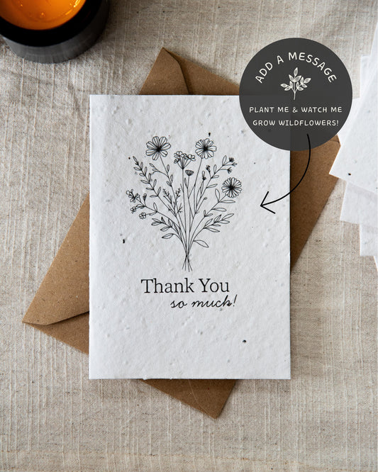plantable wildflower seed card with the message 'thank you so much'. Handmade with botanical image on the font and blank inside. Complete with a C6 Kraft Envelope.